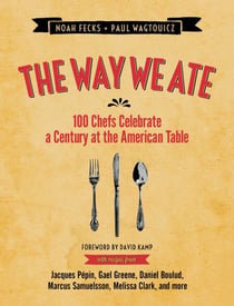 The Way We Ate - 100 Chefs Celebrate a Century at the American Table