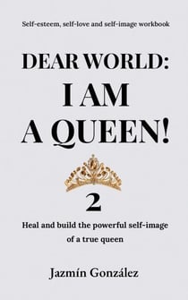 Dear World: I am a Queen! 2 - Self-esteem, self-love and self-image