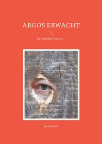 Argos erwacht - Er weiß alles von Dir ...