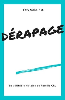 Dérapage - La véritable histoire de Pamela Chu