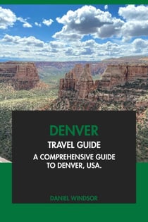 Denver Travel Guide: A Comprehensive Guide to Denver, USA