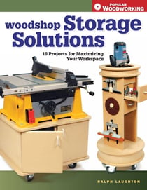 Woodshop Storage Solutions - 16 Projects for Maximizing Your Workspace