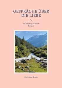 Gespräche über die Liebe - auf dem Weg zu einem Bergsee
