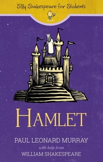 Hamlet - Silly Shakespeare for Students, #4