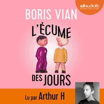 L'écume des jours - Suivi d'un entretien avec Arthur H