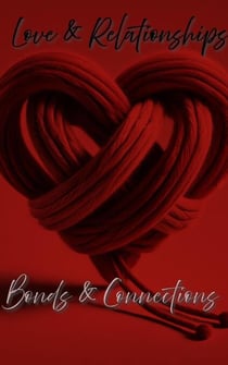 Love & Relationships: Bonds & Connections