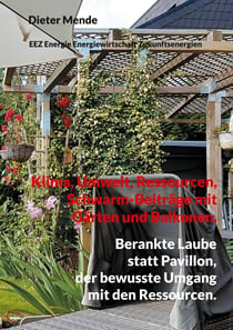 Klima, Umwelt, Ressourcen, Schwarm-Beiträge mit Gärten und Balkonen. - Berankte Laube statt Pavillon