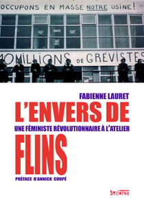 envers de flins (l) - UNE FÉMINISTE RÉVOLUTIONNAIRE À L'ATELIER