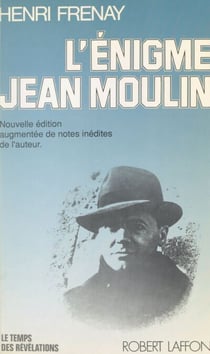 L'énigme Jean Moulin - Nouvelle édition augmentée des notes inédites de l'auteur