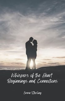 Beginnings and Connections - Whispers of the Heart, #1