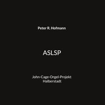 ASLSP - John-Cage-Orgel-Projekt Halberstadt