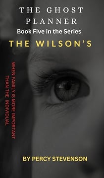 The Ghost Planner ... Book Five ... The Wilson's - THE GHOST PLANNER SERIES, #5