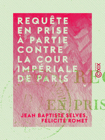 Requête en prise à partie contre la Cour impériale de Paris
