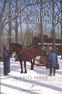 La cabane à sucre des Rivard T.1 - Premières générations