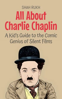 All About Charlie Chaplin: A Kid’s Guide to the Comic Genius of Silent Films - Knowledge Books For Kids, #88