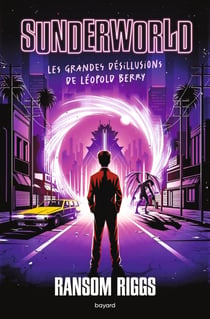 Sunderworld, Tome 01 - Les grandes désillusions de Léopold Berry