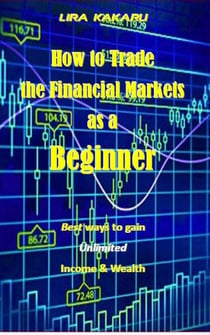 How to Trade the Financial Markets as a Beginner