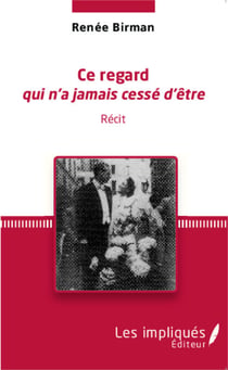 Ce regard qui n'a jamais cessé d'être - Récit