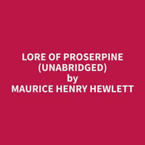 Lore of Proserpine (Unabridged)