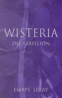 Wisteria - Die Rebellion