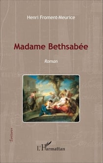 Madame Bethsabée - Roman