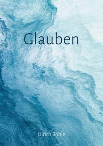 Glauben - Wissen heißt Glauben