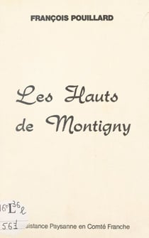 Les Hauts de Montigny - Résistance paysanne en Comté Franche