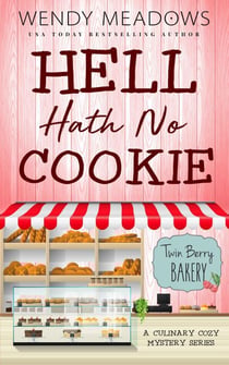 Hell Hath No Cookie: A Culinary Cozy Mystery Series - Twin Berry Bakery, #6
