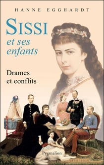 Sissi et ses enfants - Drames et conflits