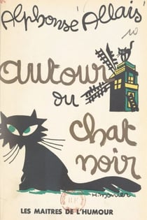 Autour du Chat Noir : "Francisque Sarcey" et contes inédits du Chat Noir - Suivi d'un index bibliographique de tous les contes d'Allais