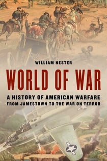 World of War - A History of American Warfare from Jamestown to the War on Terror