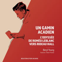 Un gamin acadien - L'odyssée de Roméo LeBlanc vers Rideau Hall