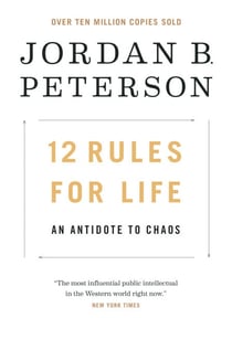 12 Rules for Life - An Antidote to Chaos