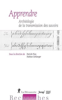 Apprendre - Archéologie de la transmission des savoirs - Archéologie de la transmission des savoirs