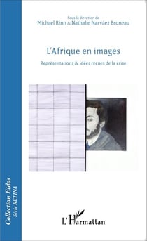L'Afrique en images - Représentations & idées reçues de la crise