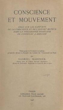 Conscience et mouvement - Essai sur les rapports de la conscience et de l'effort moteur dans la philosophie française de Condillac à Bergson