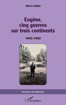 Eugène, cinq guerres sur trois continents - 1942-1962