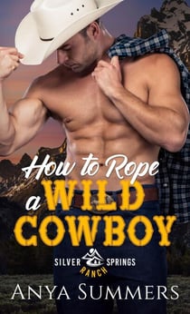 How To Rope A Wild Cowboy - Silver Springs Ranch, #1