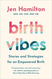 Birth Vibes - Stories and Strategies for an Empowered Birth