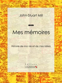 Mes mémoires - Histoire de ma vie et de mes idées
