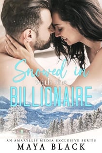 Snowed in with the Billionaire - Snowed In