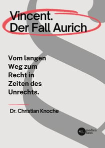 Vincent. Der Fall Aurich - Vom langen Weg zum Recht in Zeiten des Unrechts