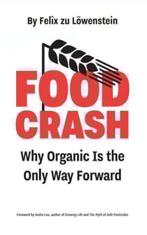 Food Crash: Why Organic Is the Only Way Forward