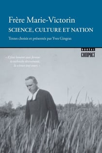 Science, culture et nation - Textes choisis et présentés par Yves Gingras