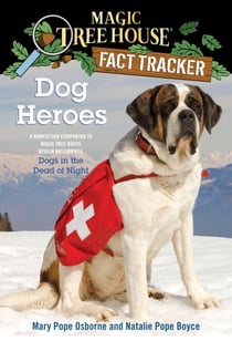 Dog Heroes - A Nonfiction Companion to Magic Tree House Merlin Mission #18: Dogs in the Dead of Night