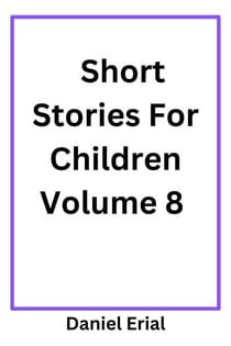 Short Stories For Children Volume 8 - Short Stories For Children