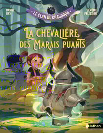 Le clan du chaudron : La chevalière des Marais puants - La quête héroïque d'une fille déterminée - Etoile filante - Dès 7 ans