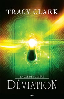 Déviation - La Clé de lumière - Tome 2