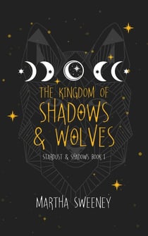 The Kingdom of Shadows and Wolves - Stardust & Shadows, #1