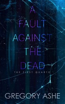 A Fault against the Dead - The First Quarto, #4